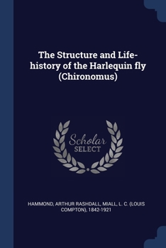 Paperback The Structure and Life-history of the Harlequin fly (Chironomus) Book