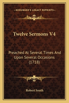 Paperback Twelve Sermons V4: Preached at Several Times and Upon Several Occasions (1718) Book