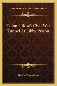Paperback Colonel Rose's Civil War Tunnel At Libby Prison Book