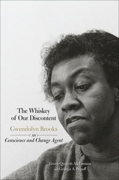 Paperback The Whiskey of Our Discontent: Gwendolyn Brooks as Conscience and Change Agent Book