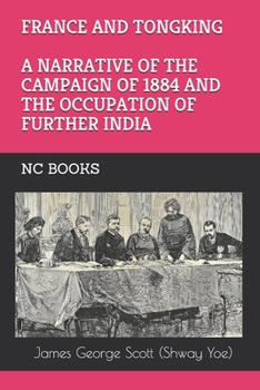 Paperback France and Tongking: A Narrative of the Campaign of 1884 and the Occupation of Further India Book