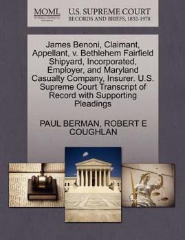 Paperback James Benoni, Claimant, Appellant, V. Bethlehem Fairfield Shipyard, Incorporated, Employer, and Maryland Casualty Company, Insurer. U.S. Supreme Court Book