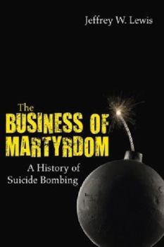 Hardcover The Business of Martyrdom: A History of Suicide Bombing Book