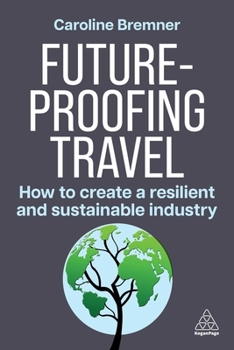 Hardcover Future-Proofing Travel: How to Create a Resilient and Sustainable Industry Book