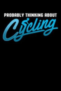 Paperback Probably Thinking About Cycling: Bike Journal Blank Lined Notebook For Bicycle Mountain Lovers 6"x9" 110 Page Book