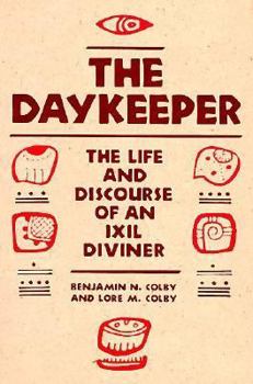 Hardcover The Daykeeper: The Life and Discourse of an Ixil Diviner Book