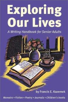 Paperback Exploring Our Lives: A Writing Handbook for Senior Adults Book