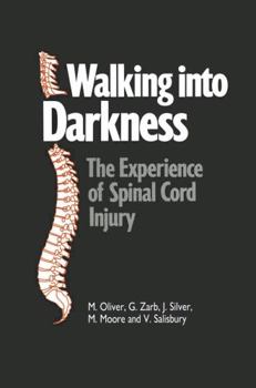 Paperback Walking Into Darkness: The Experience of Spinal Cord Injury Book