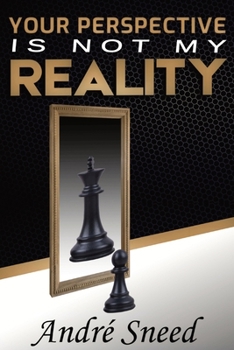 Paperback Your Perspective Is Not My Reality Book