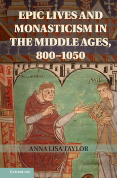 Hardcover Epic Lives and Monasticism in the Middle Ages, 800-1050 Book