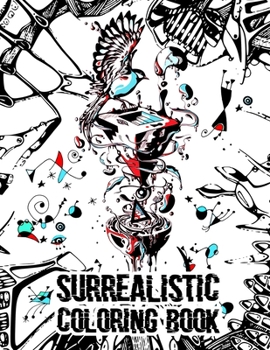Paperback Surrealistic Coloring Book: Color My Art: Surreal Fantasy Coloring Book For Adults Creativity Relaxing Gift Book