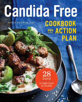 Paperback Candida Free Cookbook and Action Plan: 28 Days to Fight Yeast and Candida Book