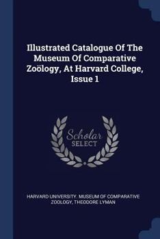 Paperback Illustrated Catalogue Of The Museum Of Comparative Zoölogy, At Harvard College, Issue 1 Book