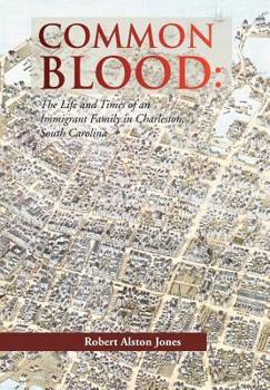 Hardcover Common Blood: The Life and Times of an Immigrant Family in Charleston, SC. Book