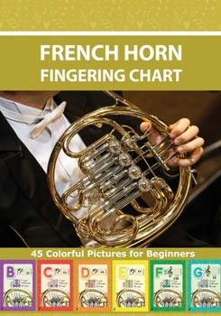 Paperback French Horn Fingering Chart: 45 Colorful Pictures for Beginners Book