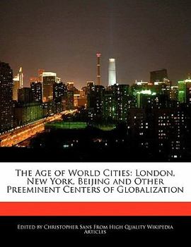 Paperback The Age of World Cities: London, New York, Beijing and Other Preeminent Centers of Globalization Book