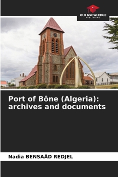 Paperback Port of Bône (Algeria): archives and documents Book