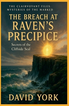 The Breach at Raven's Precipice: Secrets of the Cliffside Seal