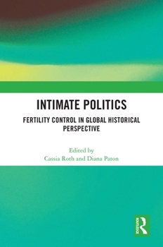 Hardcover Intimate Politics: Fertility Control in Global Historical Perspective Book