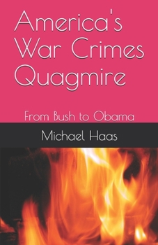 Paperback America's War Crimes Quagmire: From Bush to Obama Book