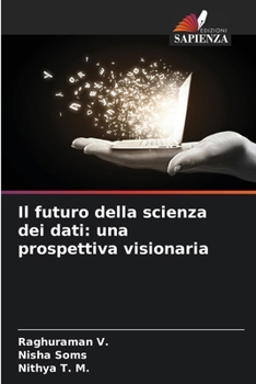 Il futuro della scienza dei dati: una prospettiva visionaria (Italian Edition)