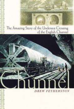 Hardcover The Chunnel:: The Amazing Story of the Undersea Crossing of the English Channel Book