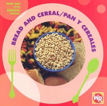 Bread and Cereal / Pan Y Cereales - Book  of the Find Out About Food / Conoce la Comida