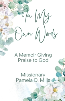 In My Own Words: A Memoir Giving Praise to God