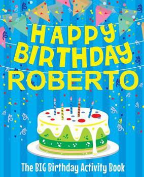 Paperback Happy Birthday Roberto - The Big Birthday Activity Book: Personalized Children's Activity Book