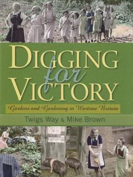 Hardcover Digging for Victory: Gardens and Gardening in Wartime Britain Book