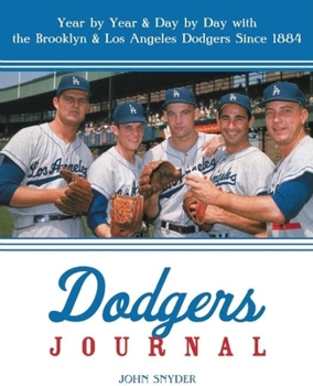 Paperback Dodgers Journal: Year by Year & Day by Day with the Brooklyn & Los Angeles Dodgers Since 1884 Book