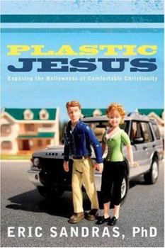 Paperback Plastic Jesus: Exposing the Hollowness of Comfortable Christianity Book