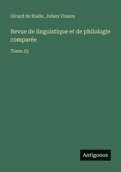 Revue de linguistique et de philologie comparée: Tome 23