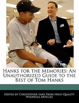 Paperback Hanks for the Memories: An Unauthorized Guide to the Best of Tom Hanks Book