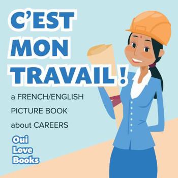 Paperback C'est mon travail: A French / English Picture Book on Careers (French Edition) [French] Book