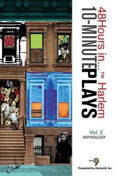 Paperback 10-Minute Plays Anthology Presented by Harlem9, Inc.: 48Hours in... ? Harlem Volume 2 Book