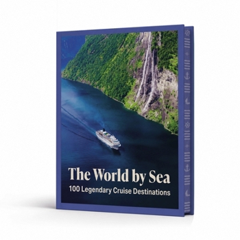 Hardcover The World by Sea: 100 Legendary Cruise Destinations Book