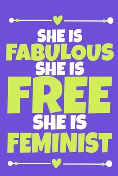 Paperback She Is Fabulous She Is Free She Is Feminist: Blank Lined Notebook Journal: Gift for Feminist Her Women Girl Power Boss Lady Ladies Bestie 6x9 - 110 Bl Book