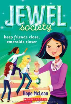 Keep Friends Close, Emeralds Closer - Book #3 of the Jewel Society