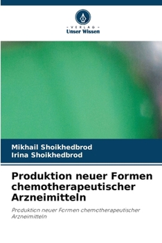 Produktion neuer Formen chemotherapeutischer Arzneimitteln (German Edition)