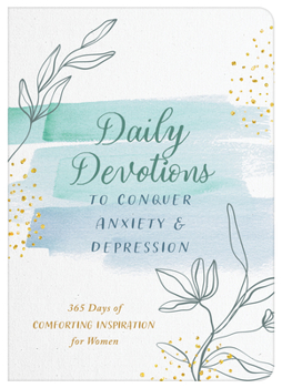 Paperback Daily Devotions to Conquer Anxiety and Depression: 365 Days of Comforting Inspiration for Women Book