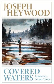 Paperback Covered Waters: Tempests of a Nomadic Trouter Book