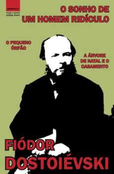 Paperback O Sonho de um Homem Ridículo: "O Pequeno Órfão" e "A Árvore de Natal e o Casamento" [Portuguese] Book