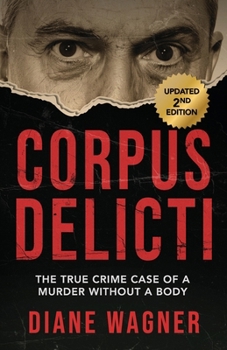 Corpus Delicti: The True Crime Case of a Murder Without a Body