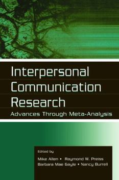 Paperback Interpersonal Communication Research: Advances Through Meta-analysis Book