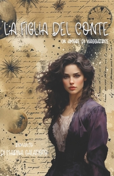 La figlia del conte: Un amore di viaggiatrice (Figlie delle Leggende) (Italian Edition)