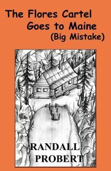 Paperback The Flores Cartel Goes to Maine: (Big Mistake) Book