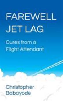 Paperback Farewell Jet Lag: Cures from a Flight Attendant Book