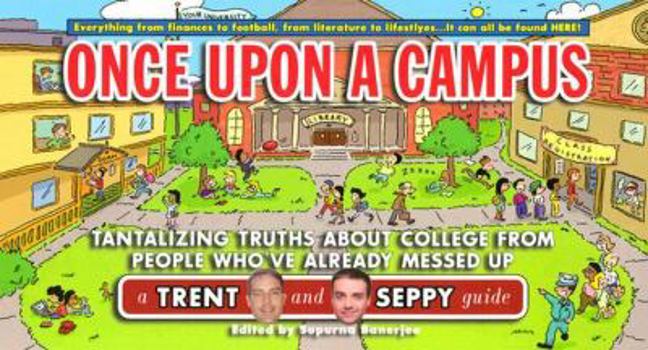 Paperback Once Upon a Campus: Tantalizing Truths about College from People Who've Already Messed Up Book