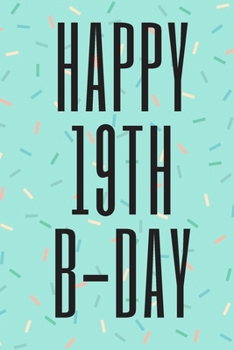 Paperback Happy 19th B-Day: 6x9 inch lined journal with inspirational quotes Book